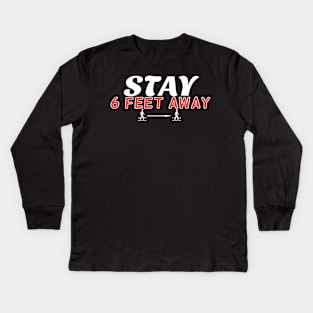 Stay 6 Feet Away Social Distancing Kids Long Sleeve T-Shirt